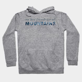 My Best Friends Are All Mountains Hoodie